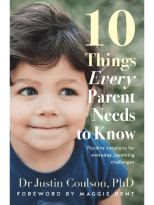 "10 things every parent needs to know" by Dr Justin Coulson