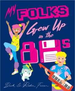 "My folks grew up in the '80s" by Beck Feiner