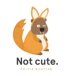 "Not cute" by Philip Bunting
