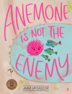 "Anemone is not the enemy" by Anna McGregor