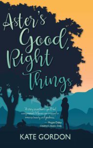 "Aster's good, right things" by Kate Gordon