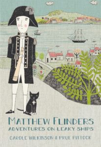 "Matthew Flinders: adventures on leaky ships" by Carole Wilkinson