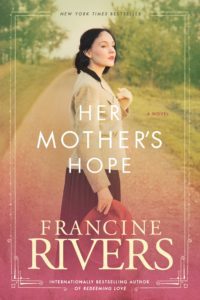 "Her mother's hope" by Francine Rivers