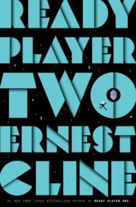 "Ready player two" by Ernest Cline