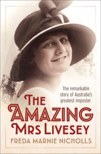 The amazing Mrs Livesey: the remarkable story of Australia's greatest imposter" by Freda Marnie Nicholls