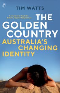 "The golden country: Australia's changing identity" by Tim Watts
