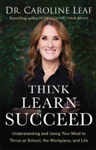 "Think, learn, succeed" by Dr. Caroline Leaf