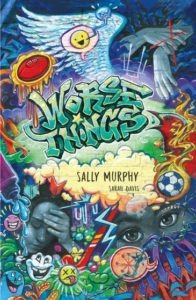 "Worse things" by Sally Murphy